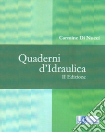 Quaderni d'idraulica libro di Di Nucci Carmine