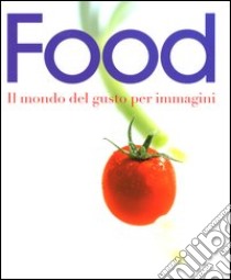 Food. Il mondo del gusto per immagini libro di Teubner Christian