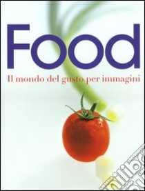 Food. Il mondo del gusto per immagini libro di Teubner Christian