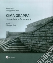 Cima Grappa. Architetture della memoria libro di Sozzi Paola; Frene G. (cur.)