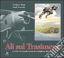 Ali sul Trasimeno. La SAI e la Scuola caccia di Castiglione del Lago libro di Alegi Gregory; Varriale Paolo