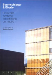 Baumschlager & Eberle. Profondità plastiche ed estetiche del neutro libro di Cerviere Giacinto