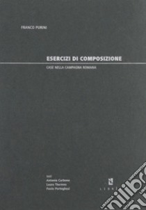 Esercizi di composizione. Case nella campagna romana libro di Purini Franco