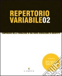 Repertorio variabile. Ediz. illustrata. Vol. 2: Campobasso nella formazione di una nuova generazione di architetti libro di Bellotti L. (cur.)