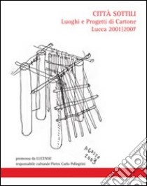 Città sottili. Luoghi e progetti di cartone. Ediz. illustrata libro di Pellegrini Pietro C.