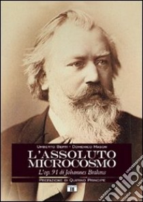 L'assoluto microcosmo. L'op. 91 di Johannes Brahms libro di Berti Umberto; Mason Domenico
