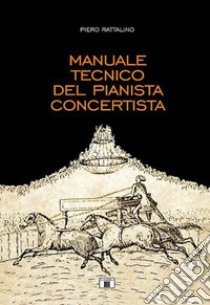 Manuale tecnico del pianista concertista libro di Rattalino Piero