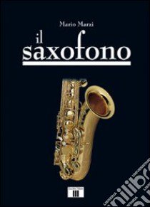 Il saxofono libro di Marzi Mario