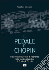 Il pedale di Chopin libro di Giammarco Francesco