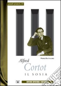 Alfred Cortot. Il sosia libro di Rattalino Piero