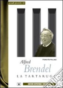 Alfred Brendel. La tartaruga libro di Rattalino Piero