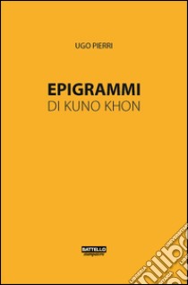 Epigrammi di Kuno Khon libro di Pierri Ugo