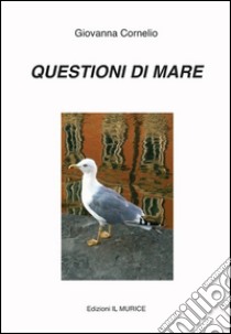 Questioni di mare libro di Cornelio Giovanna