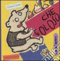 Che goloso. Rollo, un orsetto molto goloso. Ediz. illustrata libro di Carrer Chiara