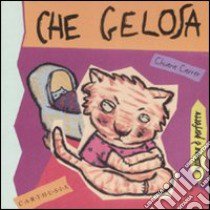 Che gelosa. Mimì, una gattina gelosa. Ediz. illustrata libro di Carrer Chiara