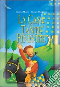 La casa con tante finestre libro di Masini Beatrice; Montanari Donata