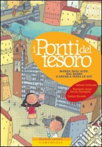 I ponti del tesoro. Monza dall'alto, dal basso e anche a testa in giù libro di Colloredo Sabina; Caimi Marilena; Meregalli Enrica