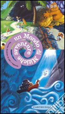 Un mondo di mitiche avventure. Raccolta illustrata di miti e leggende. Ediz. illustrata libro di Colloredo Sabina