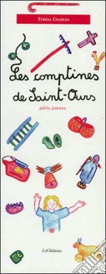Les comptines de Saint-Ours. Petit poèmes libro di Charles Teresa; Grange C. L. (cur.)