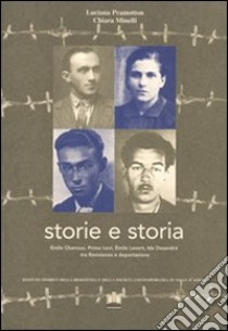 Storie e storia. Emile Chanoux, Primo Levi, Emile Lexert, Ida Desandré tra Resistenza e deportazione libro di Pramotton Luciana; Minelli Chiara; Momigliano Levi P. (cur.)