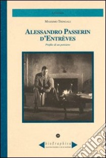 Alessandro Passerin d'Entrèves. Profilo di un pensiero libro di Tringali Massimo