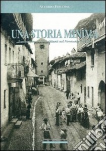 Una storia minima. Lombardore e i suoi abitanti nel Novecento italiano libro di Fioccone Aleardo