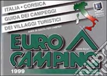 Eurocamping 1999. Italia e Corsica. Guida dei campeggi e dei villaggi turistici libro