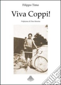 Viva Coppi! libro di Timo Filippo