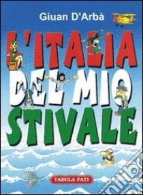 L'Italia del mio stivale libro di D'Arbà Giuan; Pasqualino G. (cur.)