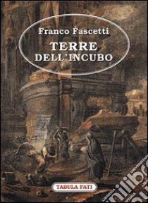 Terre dell'incubo libro di Fascetti Franco; Cutore G. (cur.)