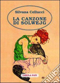 La canzone di Solwejg libro di Cellucci Silvana; Pasqualino G. (cur.)