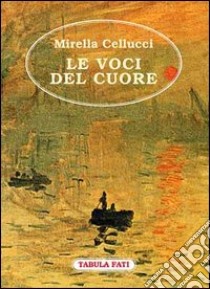 Le voci del cuore libro di Cellucci Mirella; Trivelli A. (cur.)