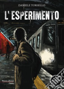 L'esperimento libro di Torsello Daniele; Rossi A. (cur.)