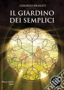 Il giardino dei semplici libro di Bramati Gerardo; Zarbo A. (cur.)