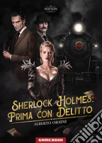 Prima con delitto. Sherlock Holmes libro di Orsini Alberto; Di Lazzaro F. (cur.)