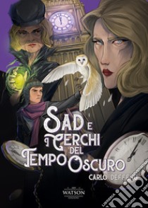 Sad e i cerchi del tempo oscuro libro di Deffenu Carlo; Rossi A. (cur.)