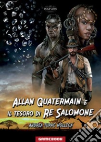 Allan Quatermain e il tesoro di Re Salomone libro di Tupac Mollica Andrea; Di Lazzaro F. (cur.)