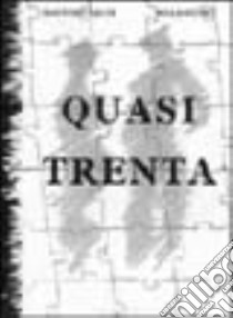 Quasi trenta libro di Labati Matteo - Giusti Silla