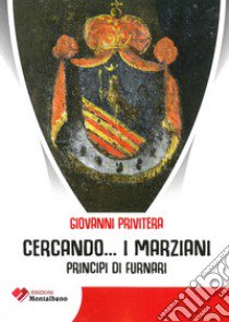 Cercando... i Marziani. Principi di Furnari libro di Privitera Giovanni