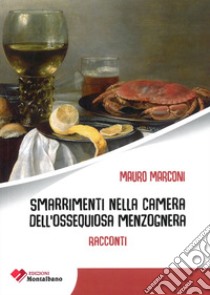 Smarrimenti nella camera dell'ossequiosa menzognera libro di Marconi Mauro