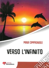 Verso l'Infinito libro di Campagnuolo Maria