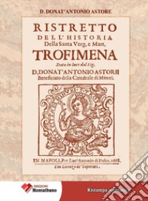 Ristretto dell'Historia della Santa Verg.e Mart. Trofimena 1668 libro di Astore Dont'Antonio