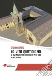 La vita quotidiana di un monastero basiliano a metà '700 in Valdemone libro di Segreto Basilio