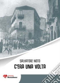 C'era una volta libro di Noto Salvatore