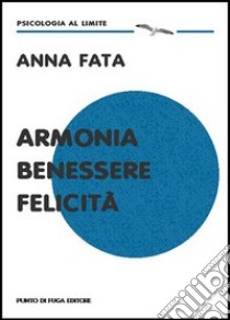 Armonia benessere felicità libro di Fata Anna