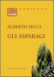 Gli asparagi libro di Secci Alberto