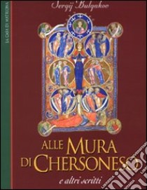 Alle mura di Chersoneso e altri scritti libro di Bulgakov Sergej N.