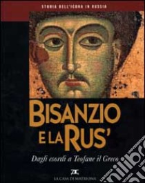 Bisanzio e la Rus'. Storia dell'icona in Russia. Vol. 1 libro di Parravicini Giovanna; Popova Ol'ga; Smirnova Engelina