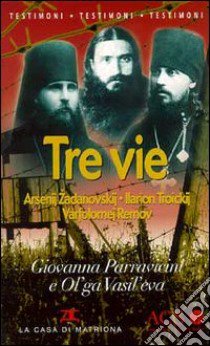 Tre vie libro di Vasil'eva Ol'ga; Parravicini Giovanna