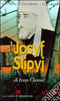 Josyf Slipyj libro di Choma Ivan